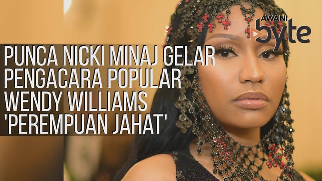 #AWANIByte: Punca Nicki Minaj gelar pengacara popular Wendy Williams 'perempuan jahat'