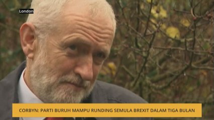 Jeremy Corbyn: Parti Buruh mampu runding semula Brexit dalam tiga bulan