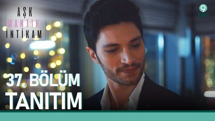 Aşk Mantık İntikam 37. Bölüm Tanıtımı
