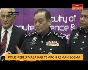 Polis perlu masa kaji tempoh reman SOSMA