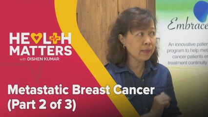 Health Matters: Metastatic Breast Cancer (Part 2 of 3)