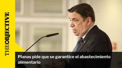 Planas pide que se garantice el abastecimiento alimentario