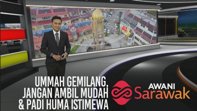 AWANI Sarawak [09/11/2019] - Ummah gemilang, jangan ambil mudah & padi huma istimewa