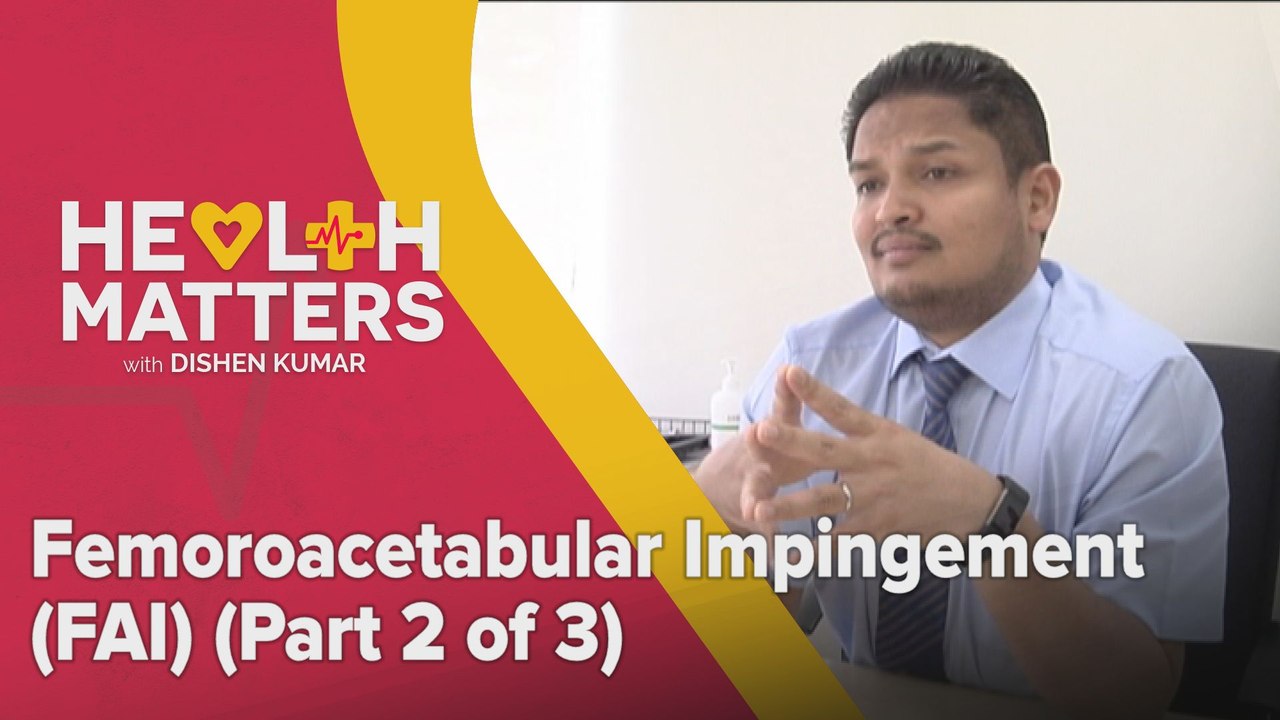Health Matter: Femoroacetabular Impingement (FAI) - (Part 2 of 3)