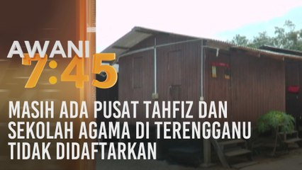 Masih ada pusat tahfiz dan sekolah agama di Terengganu tidak didaftarkan