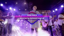 Yeni Inka  - Mencintai Dengan Ngeyel | lagu populer