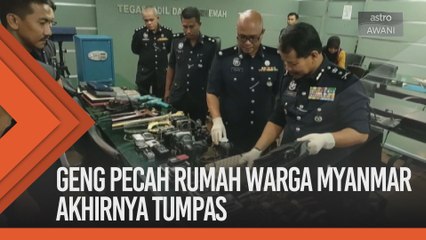 Geng pecah rumah warga Myanmar akhirnya tumpas