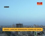 Israel lancar serangan udara ke Gaza