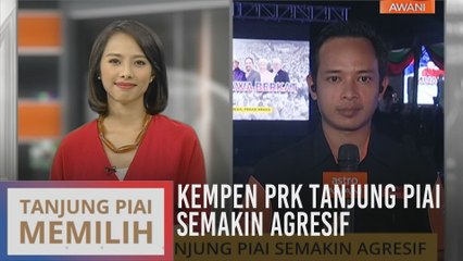 Kempen PRK Tanjung Piai semakin agresif