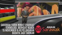 AWANI Sarawak [14/11/2019] - Sarawak tarik minat syarikat teknologi, berkuat kuasa 15 November & kepelbagaian budaya jadi tarikan