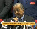 Tun Mahathir pertimbang cadangan rombakan kabinet