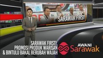AWANI Sarawak [16/11/2019] - Sarawak First!, Promosi produk warisan berkualiti & Bintulu bakal berubah wajah