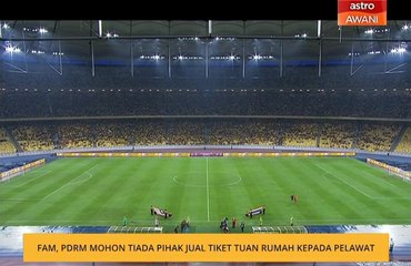 FAM, PDRM mohon tiada pihak jual tiket tuan rumah kepada pelawat