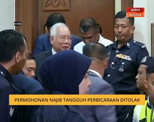Permohonan Najib tangguh perbicaraan ditolak
