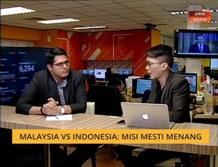 Bual Bola - Malaysia vs Indonesia: Misi mesti menang