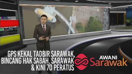 AWANI Sarawak [18/11/2019] - GPS kekal tadbir Sarawak, bincang hak Sabah, Sarawak & kini 70 peratus