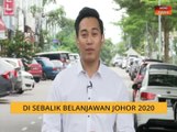 Cerita Sebalik Berita: Di sebalik Belanjawan Johor 2020