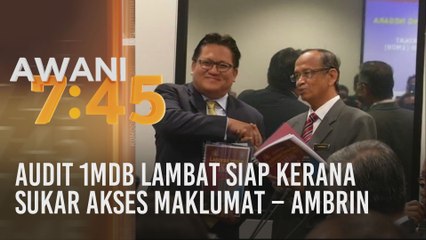 Audit 1MDB lambat siap kerana sukar akses maklumat - Ambrin