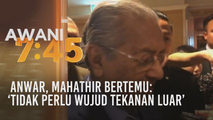 Anwar, Mahathir bertemu: 'Tidak perlu wujud tekanan luar'