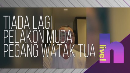 h live! - Tiada lagi pelakon muda pegang watak tua