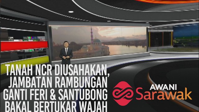 AWANI Sarawak [22/11/2019] - Tanah NCR diusahakan, jambatan rambungan ganti feri & Santubong bakal bertukar wajah