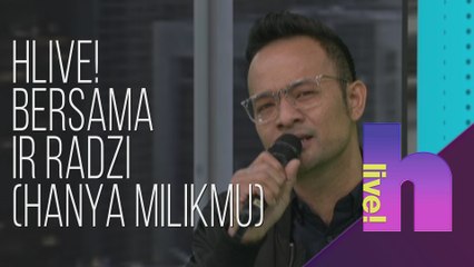 hLive! bersama Ir Radzi (Hanya Milikmu)