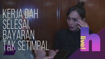 hLive! - Kerja dah selesai, bayaran tak setimpal - Amyza Aznan