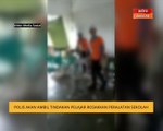 Polis akan ambil tindakan pelajar rosakkan peralatan sekolah
