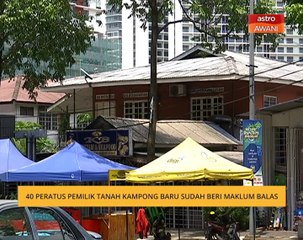40 peratus pemilik tanah Kampong Bharu sudah beri maklum balas