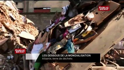 Les Dessous de la Mondialisation : Albanie : Terre de déchets