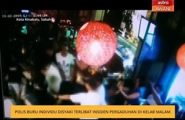 Polis buru individu disyaki terlibat insiden pergaduhan di kelab malam