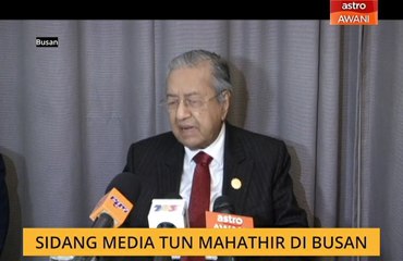 Sidang Media Tun Mahathir di Busan