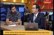 Cerita Sebalik Berita: Hong Kong peluang pelaburan kepada Malaysia