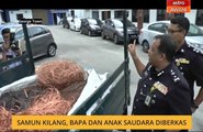 Samun kilang, bapa dan anak saudara diberkas