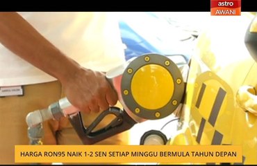 Harga Ron95 naik 1-2 sen setiap minggu bermula tahun depan
