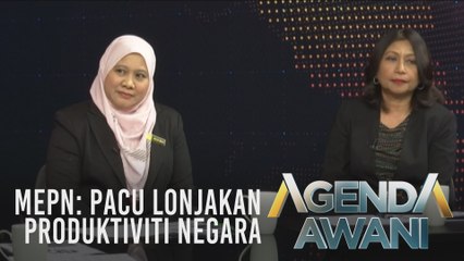 Agenda AWANI: MEPN - Pacu lonjakan produktiviti negara
