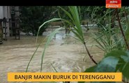 Banjir makin buruk di Terengganu