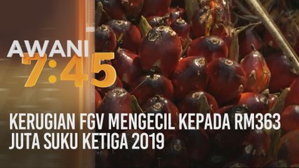 Kerugian FGV mengecil kepada RM363 juta suku ketiga 2019
