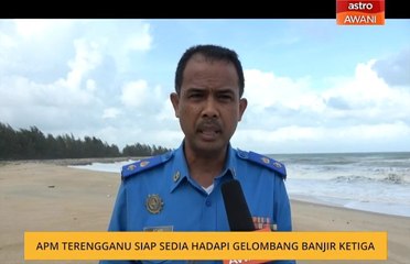 APM Terengganu siap sedia hadapi gelombang banjir ketiga