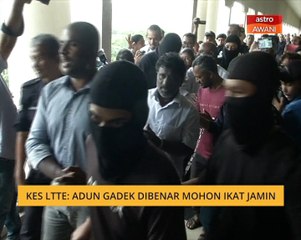 Kes LTTE: Adun Gadek dibenar mohon ikat jamin