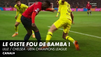 Le geste fou de Bamba lors de Lille / Chelsea - UEFA CHAMPIONS LEAGUE