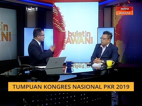 Buletin AWANI Khas: Tumpuan Kongres Nasional PKR 2019