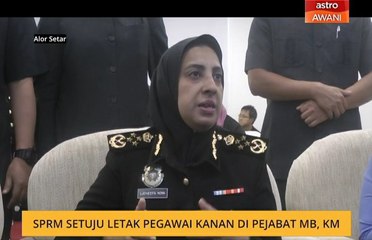 SPRM setuju letak Pegawai Kanan di Pejabat MB, KM