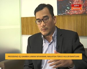 Prosiding ICJ Gambia lawan Myanmar, Malaysia terus hulur bantuan