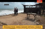 Peniaga rugi, kedai makan dipukul ombak