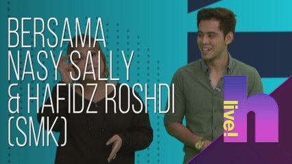 hLive! bersama Nasy Sally & Hafidz Roshdi (SMK)