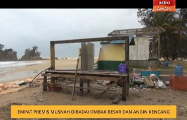 Empat premis musnah dibadai ombak besar dan angin kencang
