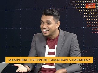 Bual Bola: Mampukah Liverpool tamatkan sumpahan?
