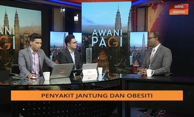 AWANI Pagi: Penyakit jantung dan obesiti