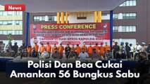 Polisi Dan Bea Cukai Amankan 56 Bungkus Sabu Jaringan Internasional